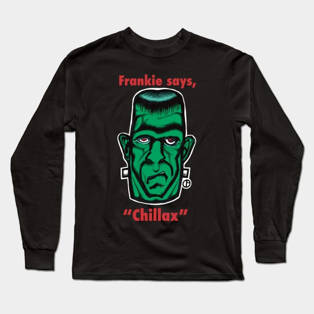 Frankie says, “Chillax” Long Sleeve T-Shirt by Art from the Blue Room